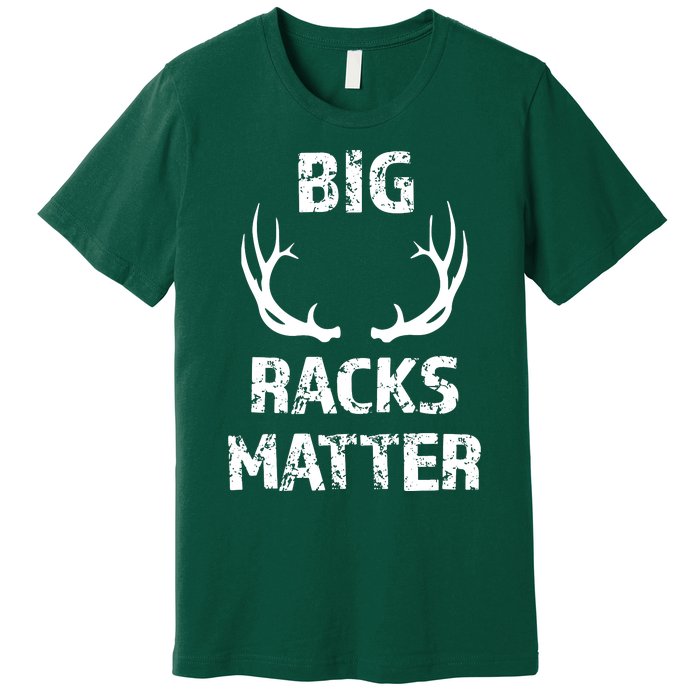 Big Racks Matter Funny Deer Buck Hunting Hunter Premium T-Shirt