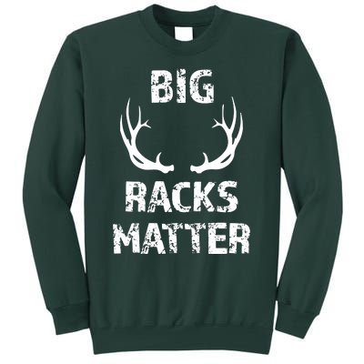 Big Racks Matter Funny Deer Buck Hunting Hunter Tall Sweatshirt