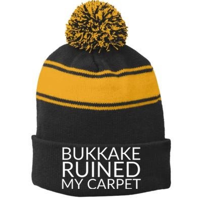 Bukkake Ruined My Carpet Funny Offensive Saying. Stripe Pom Pom Beanie