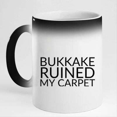 Bukkake Ruined My Carpet Funny Offensive Saying. 11oz Black Color Changing Mug