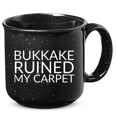 Bukkake Ruined My Carpet Funny Offensive Saying. 15oz Campfire Ceramic Mug