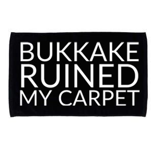 Bukkake Ruined My Carpet Funny Offensive Saying. Microfiber Hand Towel