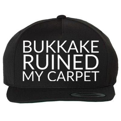 Bukkake Ruined My Carpet Funny Offensive Saying. Wool Snapback Cap