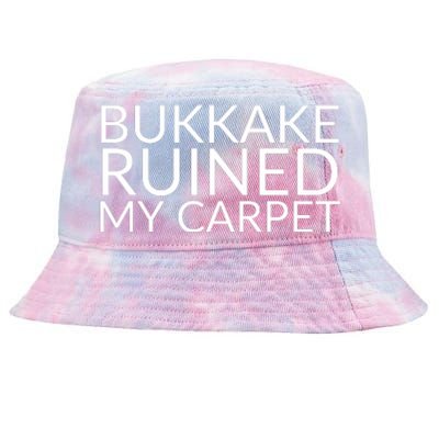 Bukkake Ruined My Carpet Funny Offensive Saying. Tie-Dyed Bucket Hat