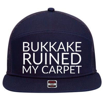 Bukkake Ruined My Carpet Funny Offensive Saying. 7 Panel Mesh Trucker Snapback Hat