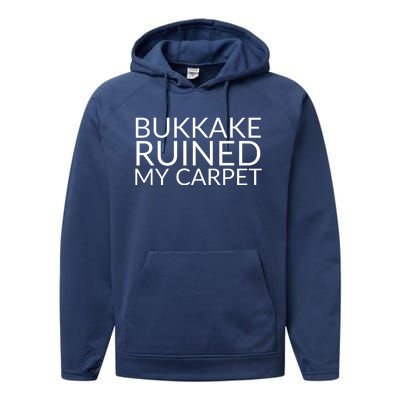 Bukkake Ruined My Carpet Funny Offensive Saying. Performance Fleece Hoodie