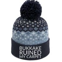 Bukkake Ruined My Carpet Funny Offensive Saying. The Baniff Cuffed Pom Beanie