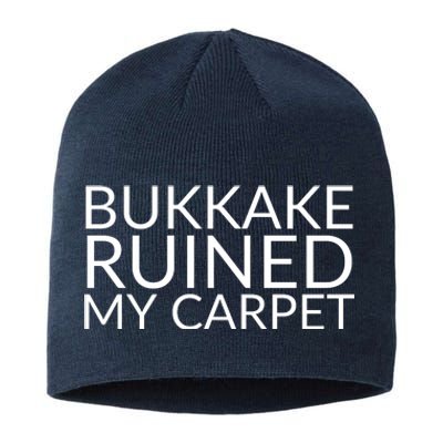 Bukkake Ruined My Carpet Funny Offensive Saying. Sustainable Beanie