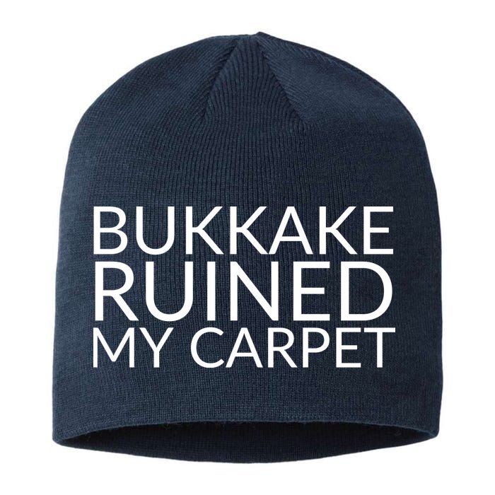 Bukkake Ruined My Carpet Funny Offensive Saying. Sustainable Beanie