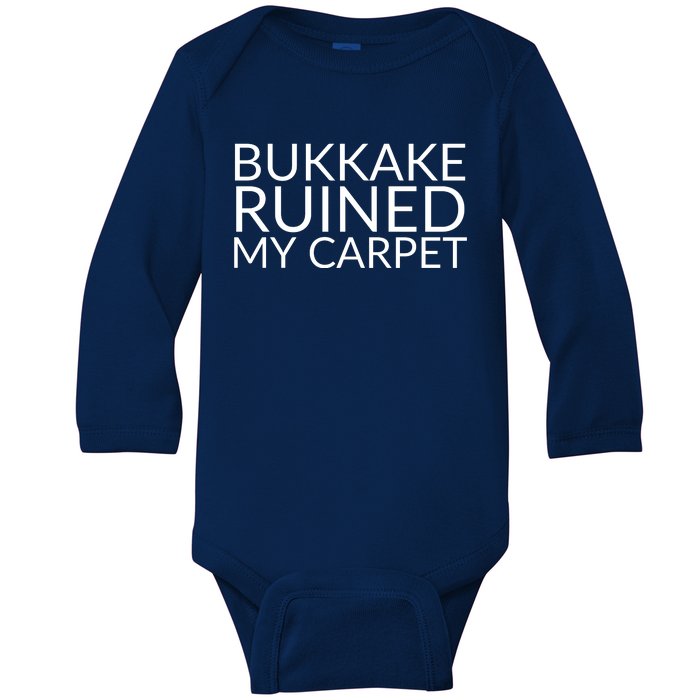 Bukkake Ruined My Carpet Funny Offensive Saying. Baby Long Sleeve Bodysuit