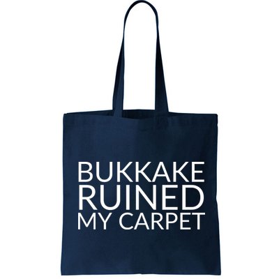 Bukkake Ruined My Carpet Funny Offensive Saying. Bag