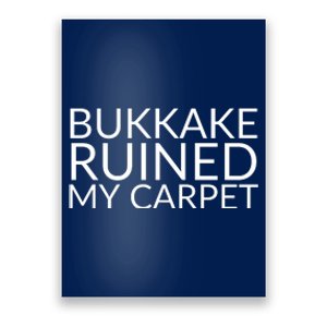 Bukkake Ruined My Carpet Funny Offensive Saying. Poster