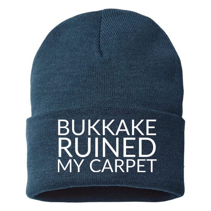 Bukkake Ruined My Carpet Funny Offensive Saying. Sustainable Knit Beanie