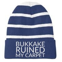 Bukkake Ruined My Carpet Funny Offensive Saying. Striped Beanie with Solid Band