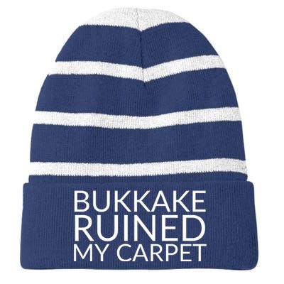 Bukkake Ruined My Carpet Funny Offensive Saying. Striped Beanie with Solid Band