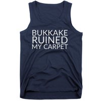 Bukkake Ruined My Carpet Funny Offensive Saying. Tank Top