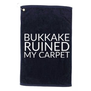 Bukkake Ruined My Carpet Funny Offensive Saying. Platinum Collection Golf Towel