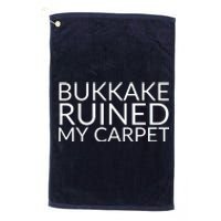 Bukkake Ruined My Carpet Funny Offensive Saying. Platinum Collection Golf Towel