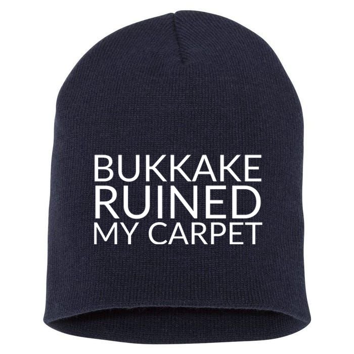 Bukkake Ruined My Carpet Funny Offensive Saying. Short Acrylic Beanie