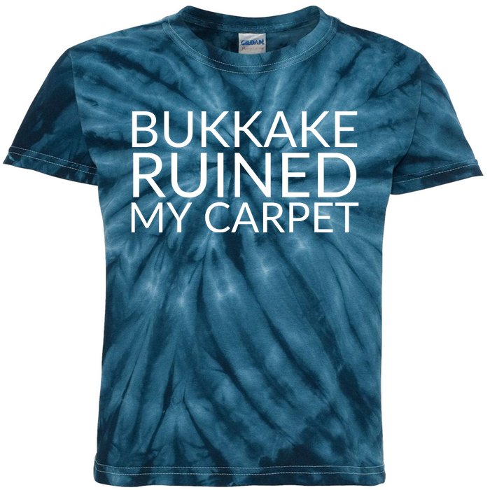 Bukkake Ruined My Carpet Funny Offensive Saying. Kids Tie-Dye T-Shirt