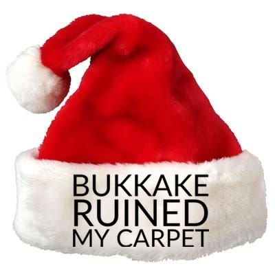 Bukkake Ruined My Carpet Funny Offensive Saying. Premium Christmas Santa Hat