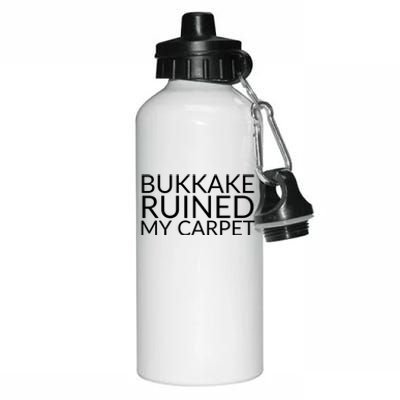 Bukkake Ruined My Carpet Funny Offensive Saying. Aluminum Water Bottle