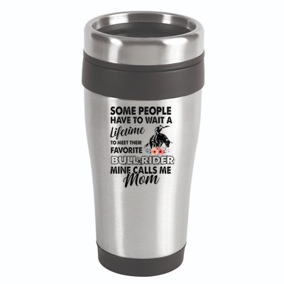 Bull Rider Mom Some People Have To Wait A Lifetime Xmas 16oz Travel Tumbler