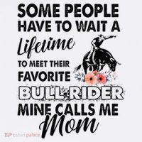 Bull Rider Mom Some People Have To Wait A Lifetime Xmas Cool Comfort Performance Bucket Hat