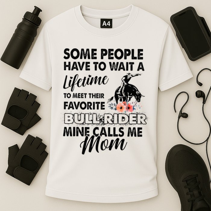 Bull Rider Mom Some People Have To Wait A Lifetime Xmas Cooling Performance Crew T-Shirt