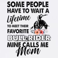 Bull Rider Mom Some People Have To Wait A Lifetime Xmas Cooling Performance Crew T-Shirt