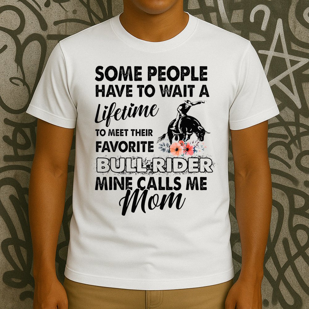 Bull Rider Mom Some People Have To Wait A Lifetime Xmas T-Shirt