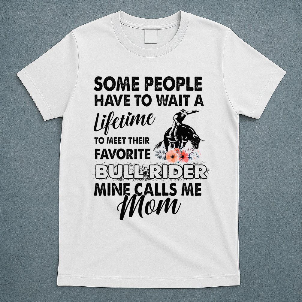 Bull Rider Mom Some People Have To Wait A Lifetime Xmas T-Shirt