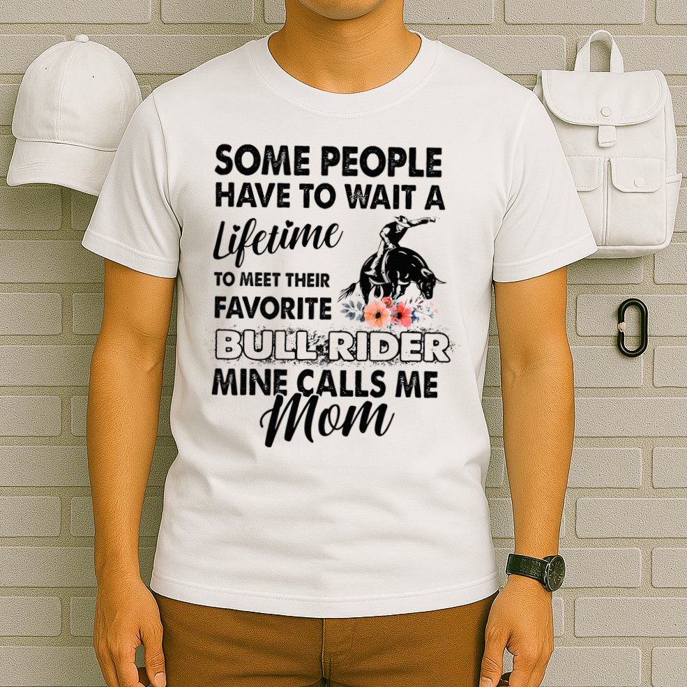 Bull Rider Mom Some People Have To Wait A Lifetime Xmas T-Shirt