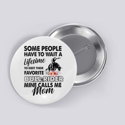 Bull Rider Mom Some People Have To Wait A Lifetime Xmas Button