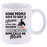 Bull Rider Mom Some People Have To Wait A Lifetime Xmas 11oz C Handle Ceramic Mug