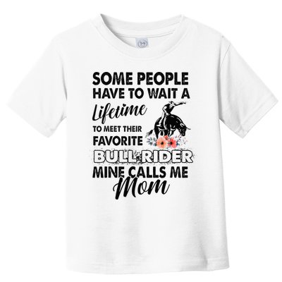 Bull Rider Mom Some People Have To Wait A Lifetime Xmas Toddler T-Shirt