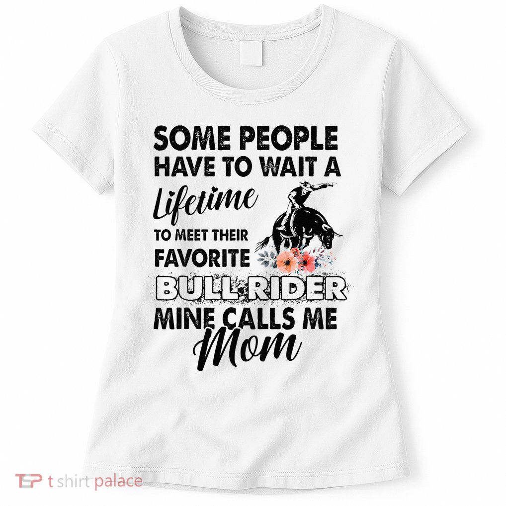 Bull Rider Mom Some People Have To Wait A Lifetime Xmas Womens T-Shirt