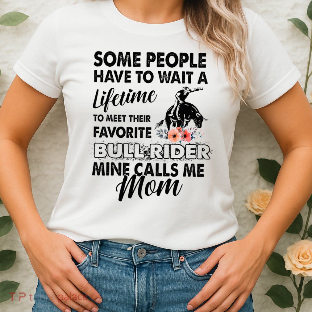 Bull Rider Mom Some People Have To Wait A Lifetime Xmas Womens T-Shirt