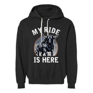 Bull Riding My Ride Is Here Western Cowboy Ranch Rodeo Garment-Dyed Fleece Hoodie