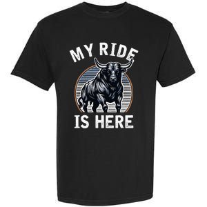 Bull Riding My Ride Is Here Western Cowboy Ranch Rodeo Garment-Dyed Heavyweight T-Shirt