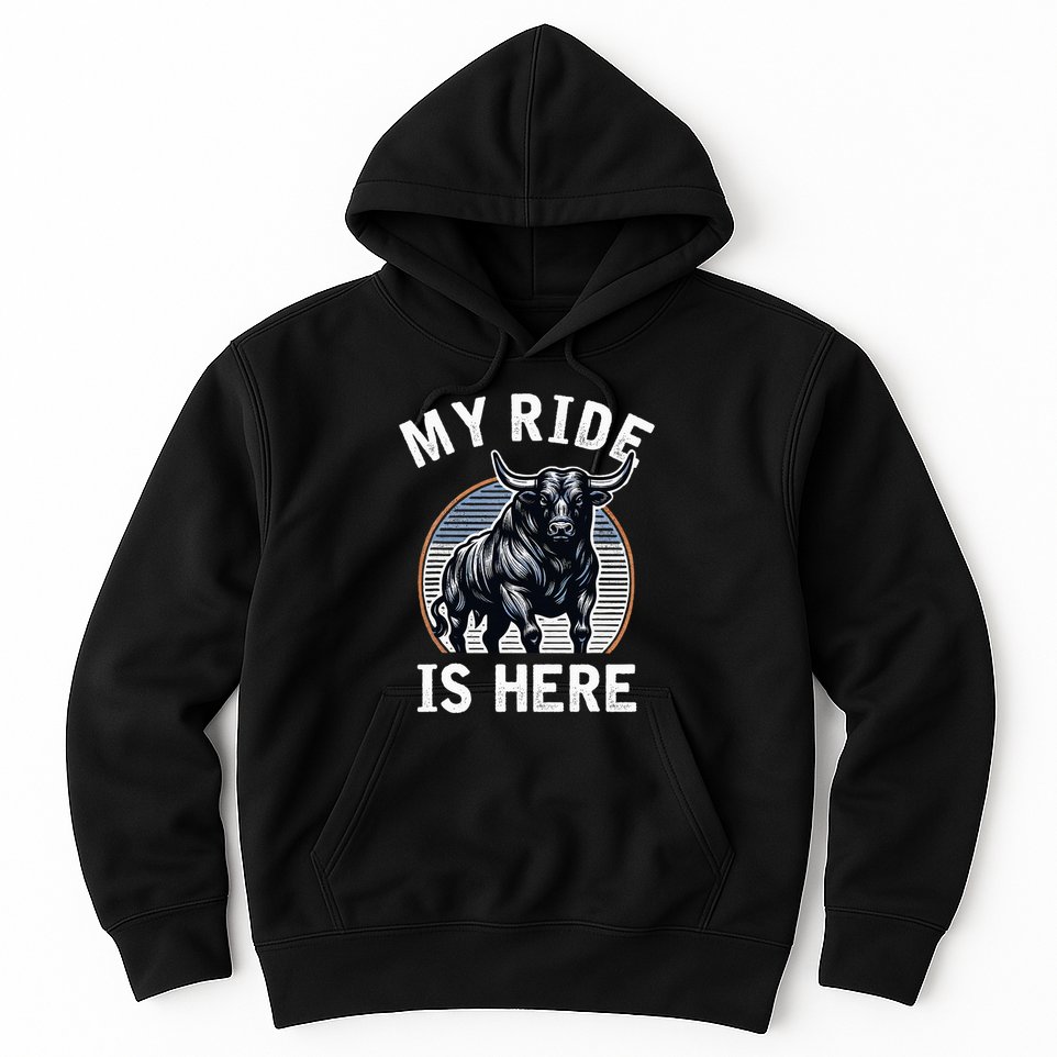 Bull Riding My Ride Is Here Western Cowboy Ranch Rodeo Hoodie