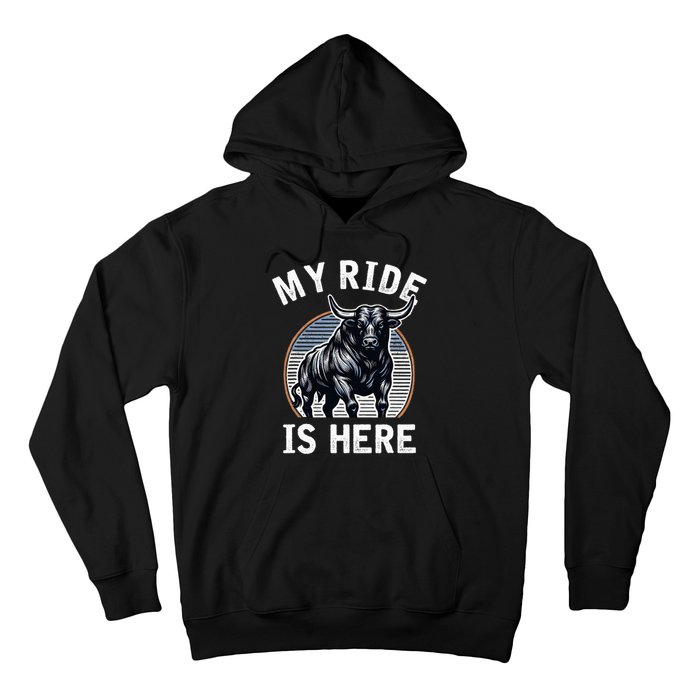 Bull Riding My Ride Is Here Western Cowboy Ranch Rodeo Hoodie