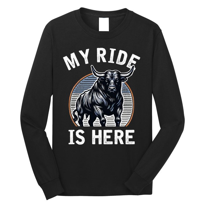 Bull Riding My Ride Is Here Western Cowboy Ranch Rodeo Long Sleeve Shirt