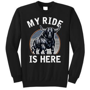 Bull Riding My Ride Is Here Western Cowboy Ranch Rodeo Sweatshirt