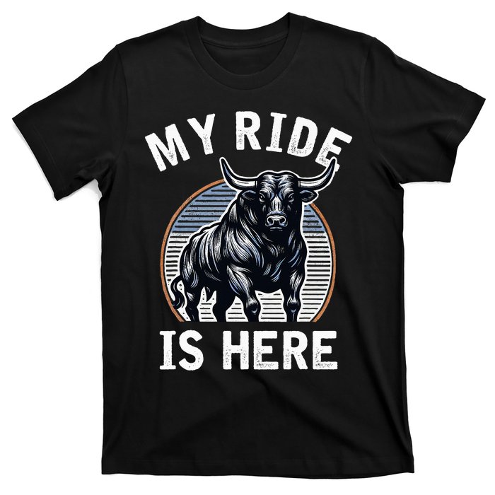 Bull Riding My Ride Is Here Western Cowboy Ranch Rodeo T-Shirt