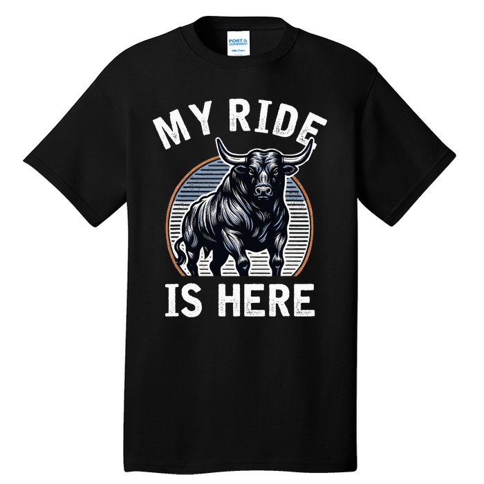 Bull Riding My Ride Is Here Western Cowboy Ranch Rodeo Tall T-Shirt