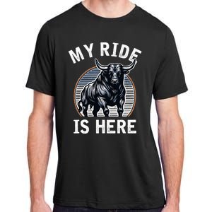 Bull Riding My Ride Is Here Western Cowboy Ranch Rodeo Adult ChromaSoft Performance T-Shirt