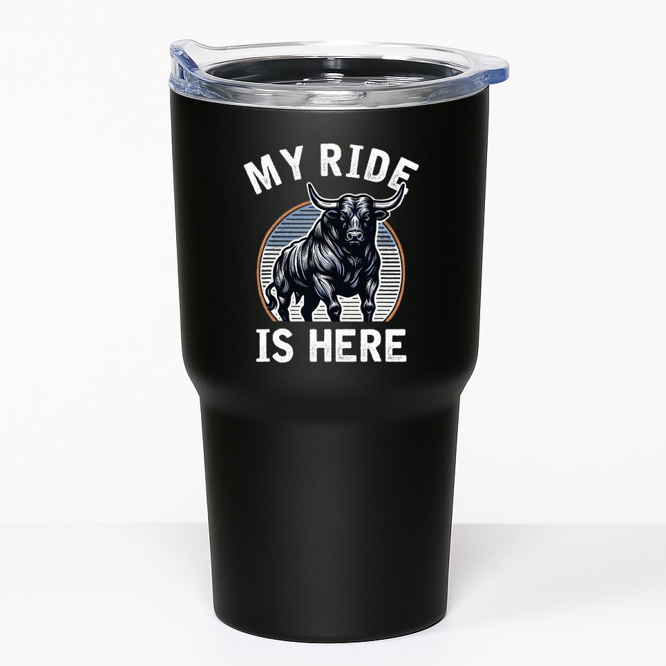 Bull Riding My Ride Is Here Western Cowboy Ranch Rodeo Tumbler
