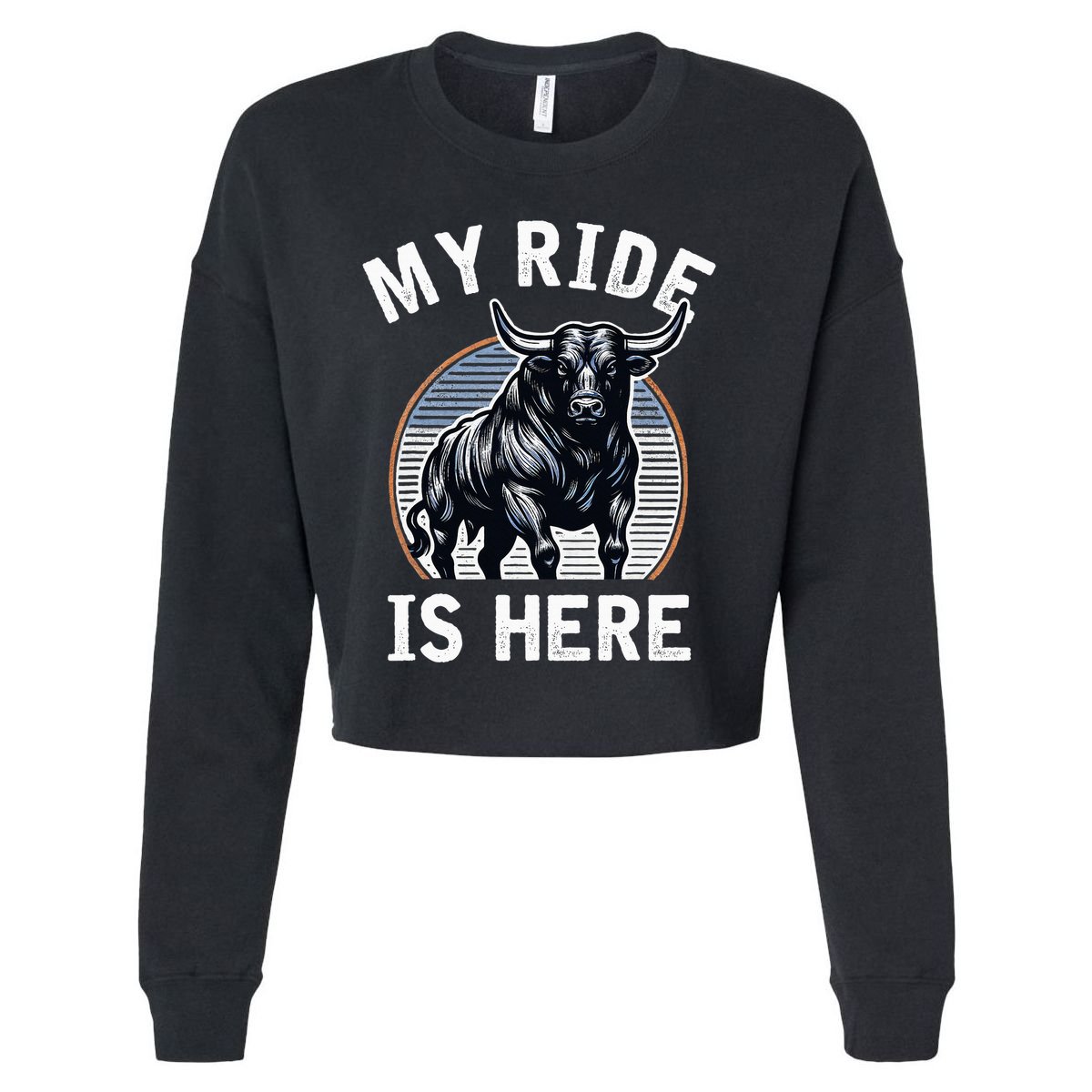 Bull Riding My Ride Is Here Western Cowboy Ranch Rodeo Cropped Pullover Crew