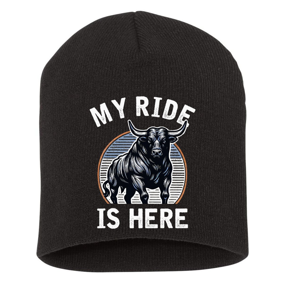 Bull Riding My Ride Is Here Western Cowboy Ranch Rodeo Short Acrylic Beanie